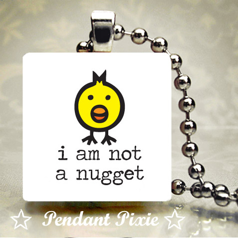 I am NOT a Nugget Scrabble Pendant I am NOT a Nugget Scrabble Pendant